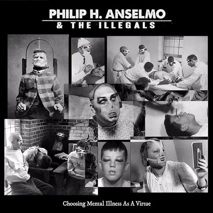 Philip H. Anselmo & The Illegals – Choosing Mental Illness As A Virtue