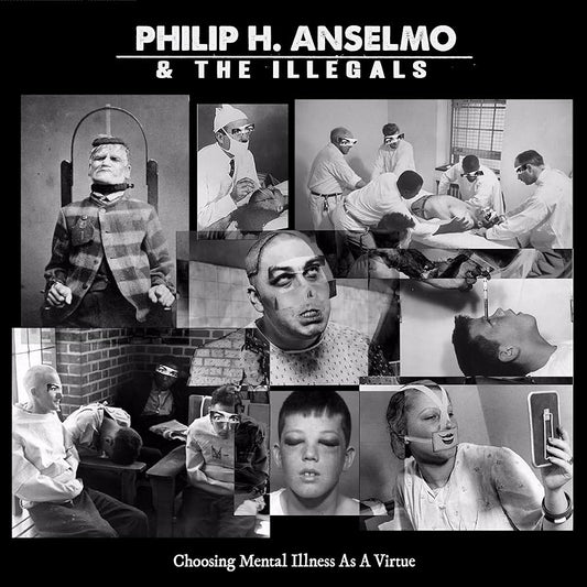 Philip H. Anselmo & The Illegals – Choosing Mental Illness As A Virtue