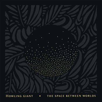 Howling Giant – The Space Between Worlds (Limited Yellow Translucent Vinyl | Gatefold Repress)