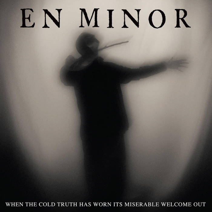 En Minor – When The Cold Truth Has Worn Its Miserable Welcome Out (Crystal Clear Vinyl)