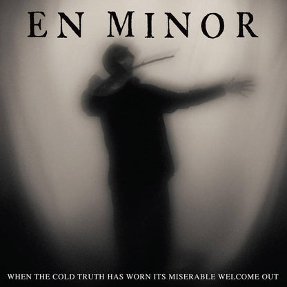 En Minor – When The Cold Truth Has Worn Its Miserable Welcome Out (Crystal Clear Vinyl)