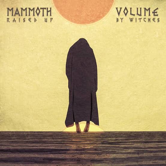 Mammoth Volume – Raised Up By Witches